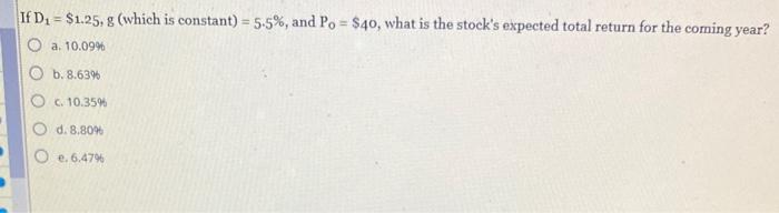  If D. = $1.25, g (which is constant) = 5.5%, and