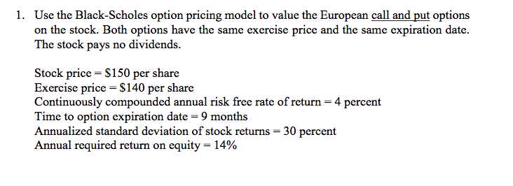 1. Use the Black-Scholes option pricing model to value the European