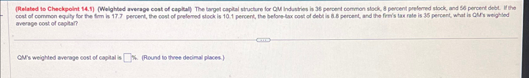  (Related to Checkpoint 14.1)(Weighted average cost of capital) The target capital