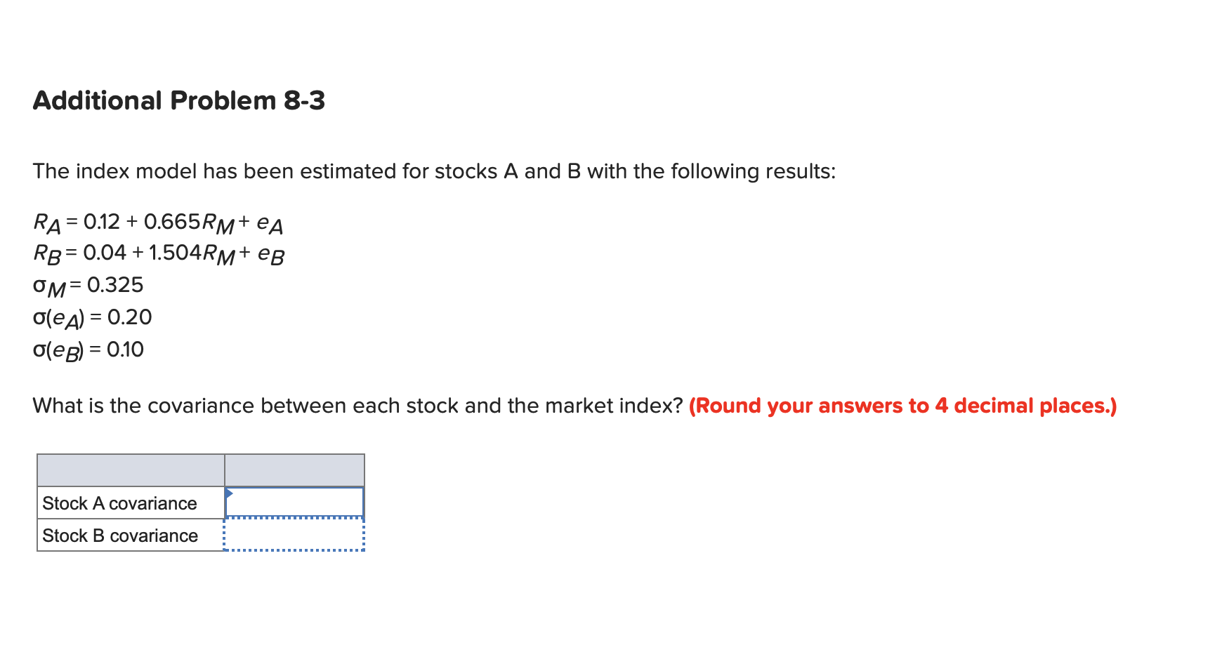 Additional Problem 8-3 The index model has been estimated for stocks
