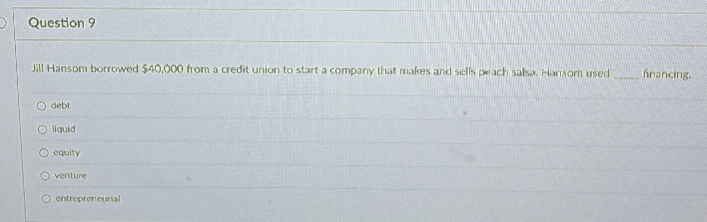  Question 9 Jill Hansom borrowed $40,000 from a credit union to