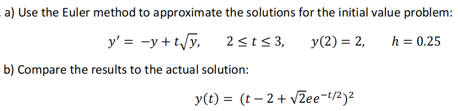 It's a numerical analysis question . a) Use the Euler method to
