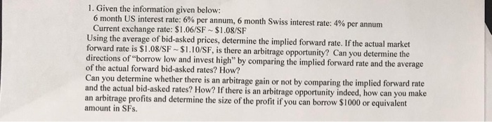 1. Given the information given below: 6 month US interest rate: