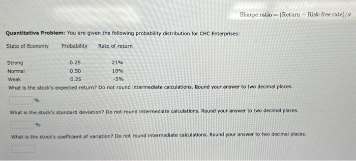  Sharpe ratio =( Return Risk-free rate )/ Quantitative Problem: You are