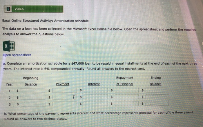  Video Excel Online Structured Activity: Amortization schedule The data on a