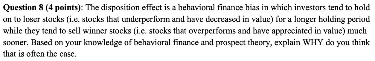  Question 8 (4 points): The disposition effect is a behavioral finance