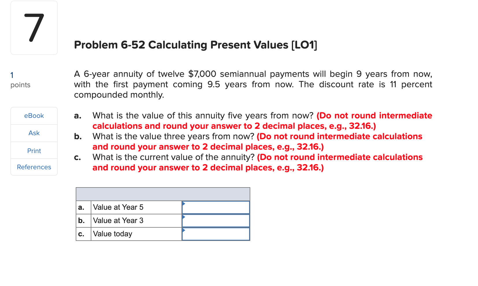 7 Problem 6-52 Calculating Present Values (LOI) 1 points A 6-year