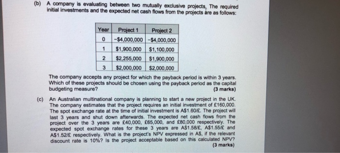  (b) A company is evaluating between two mutually exclusive projects. The