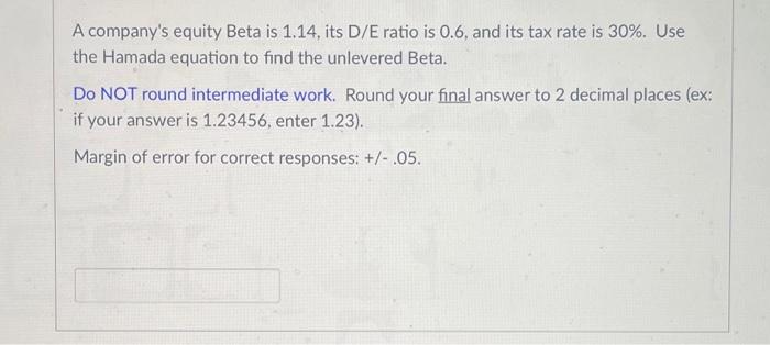 Need help with this one A company's equity Beta is 1.14, its