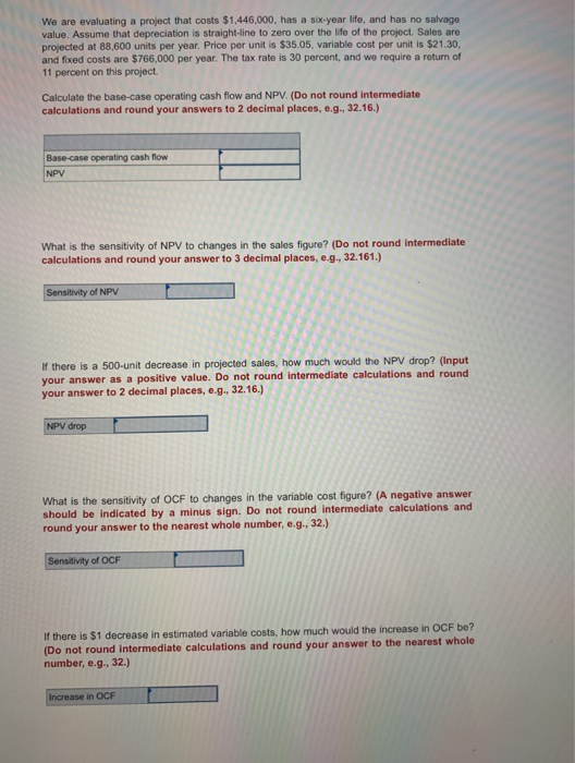  We are evaluating a project that costs $1.446,000, has a six-year