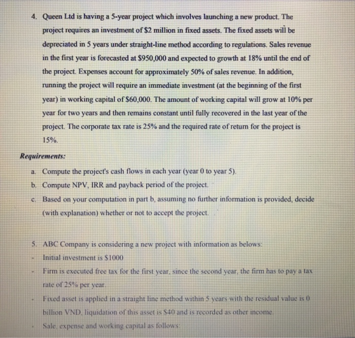  4. Queen Ltd is having a 5-year project which involves launching