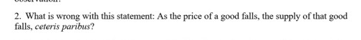 2. What is wrong with this statement: As the price of