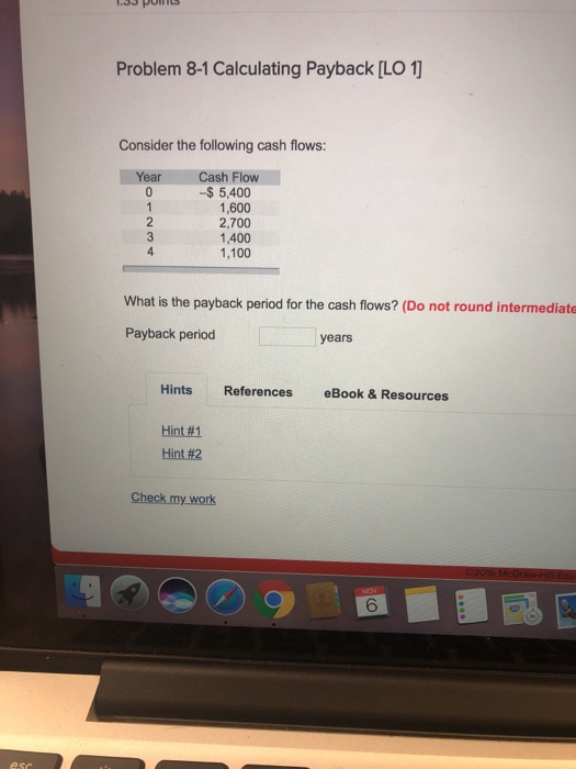  Problem 8-1 Calculating Payback [LO 1 Consider the following cash flows: