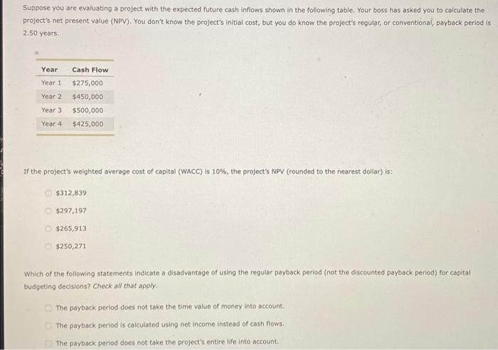  Suppose you are evaluating a project with the expected future cash