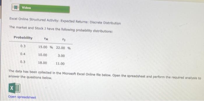  Video Excel Online Structured Activity: Expected Returns: Discrete Distribution The market
