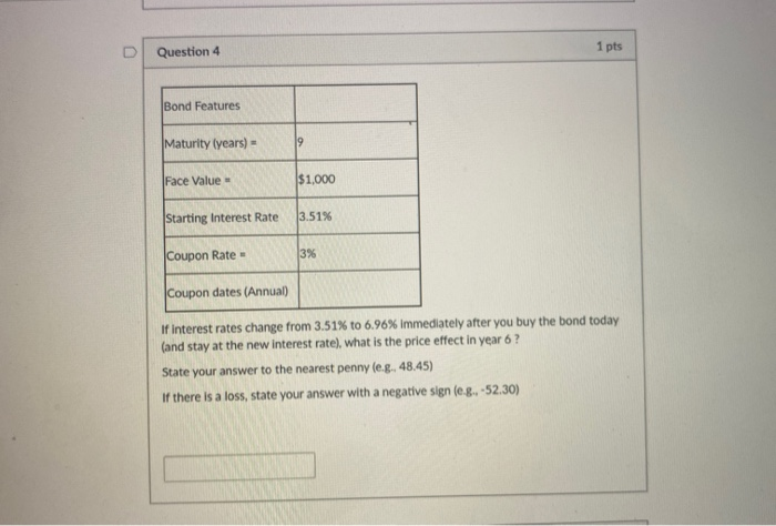  Question 4 1 pts Bond Features Maturity (years) = 19 Face