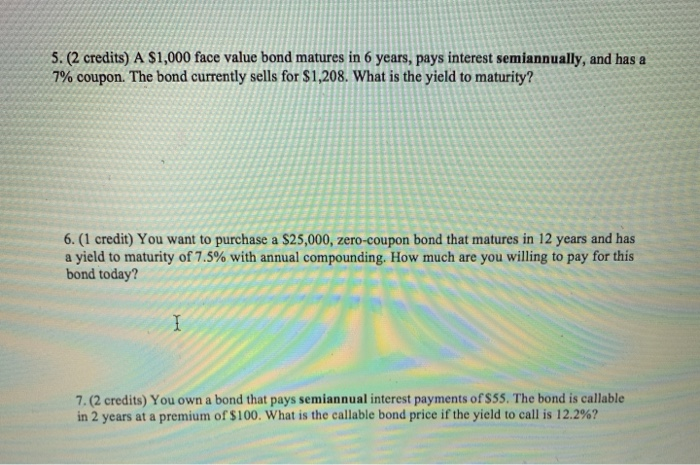 Please include all steps. thank you. 5. (2 credits) A $1,000 face