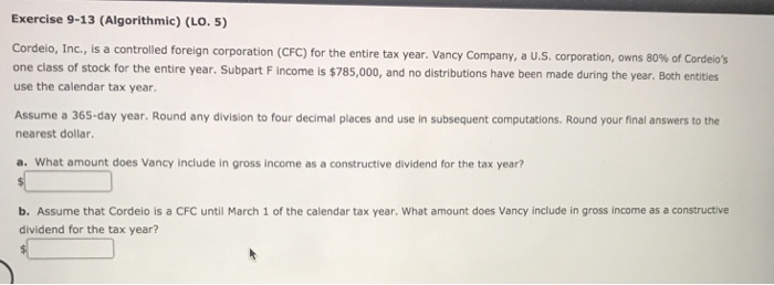  Exercise 9-13 (Algorithmic) (LO. 5) Cordeio, Inc., is a controlled foreign