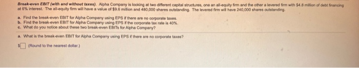  i do not understand can you please help! Break-even EBIT (with