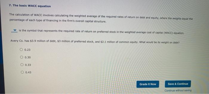  7. The basic WACC equation The calculation of WACC Involves calculating