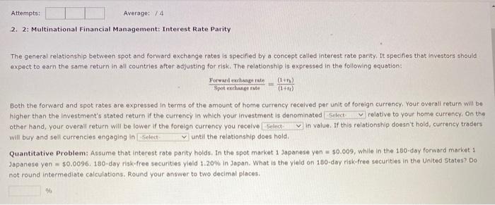  Attempts: Average: 74 2. 2: Multinational Financial Management: Interest Rate Parity