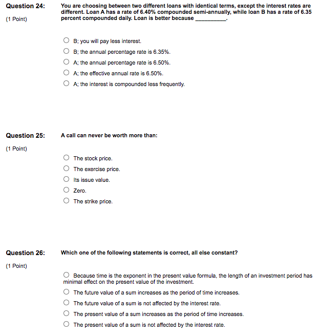 Question 24: You are choosing between two different loans with identical