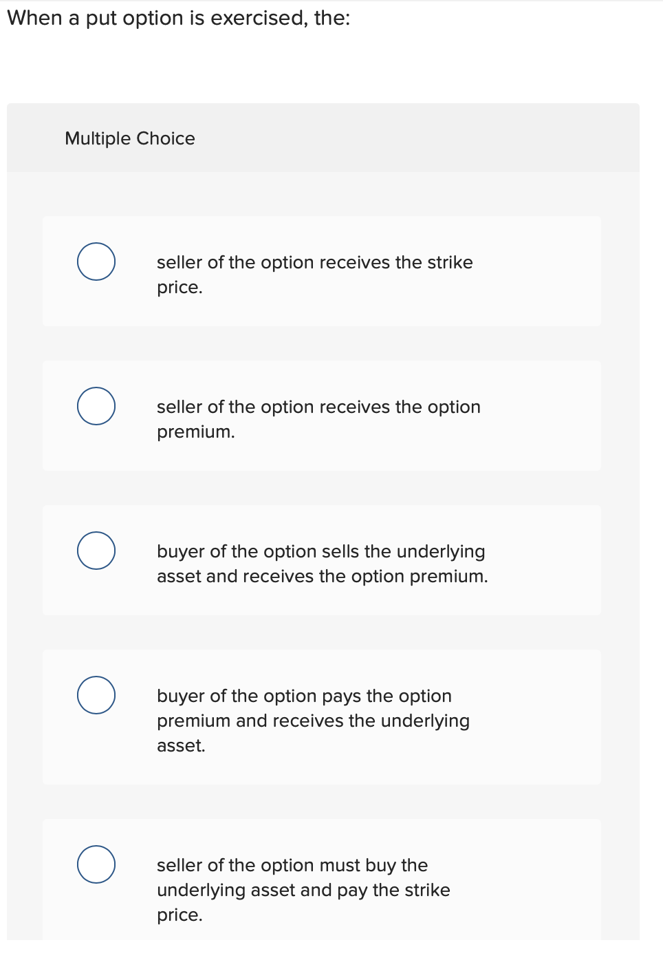 When a put option is exercised, the: Multiple Choice seller of