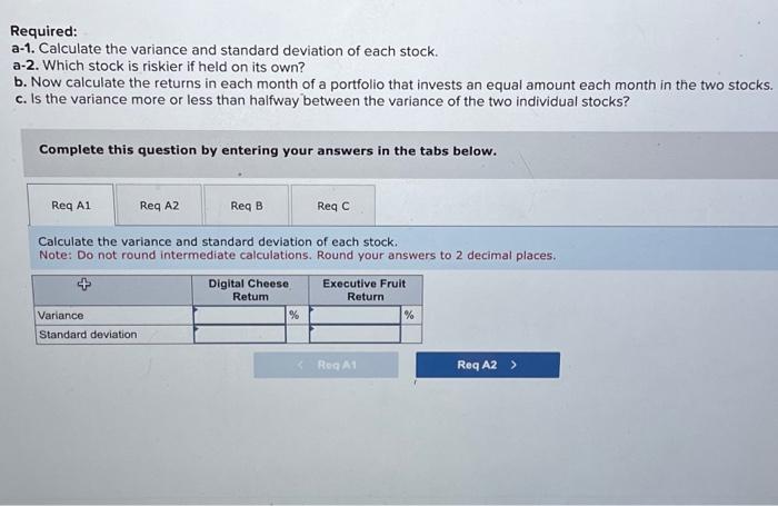 the variance and standard deviation of each stock. a-2. Which stock is