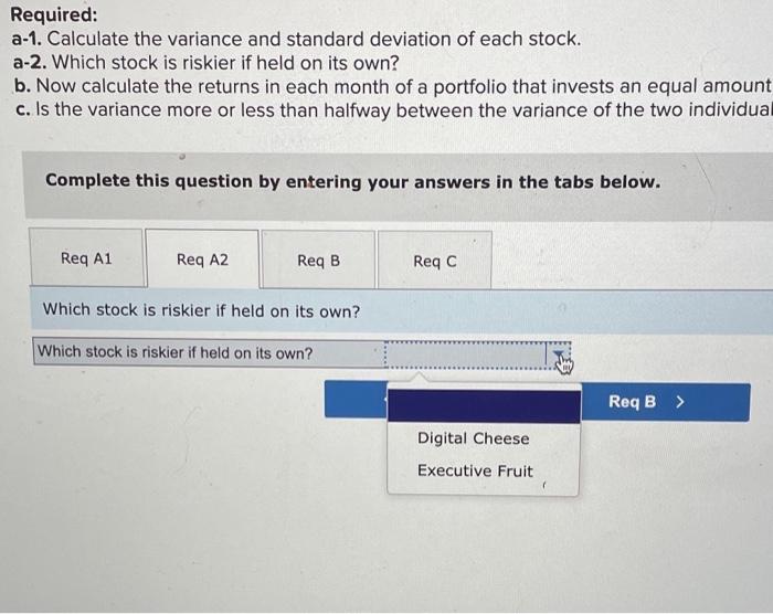 riskier if held on its own? b. Now dalculate the returns in
