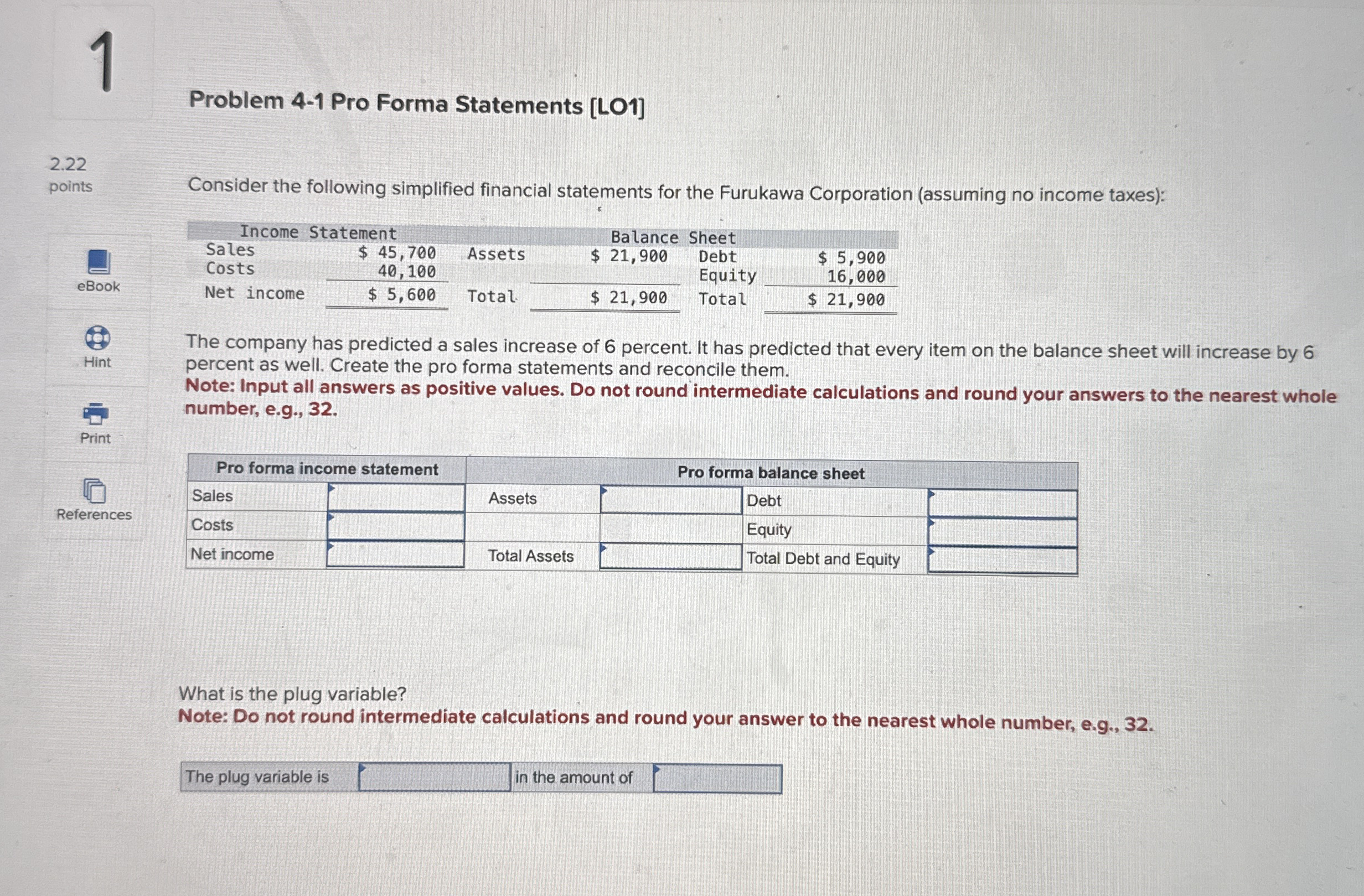 Problem 4-1 Pro Forma Statements [LO1] Consider the following simplified financial