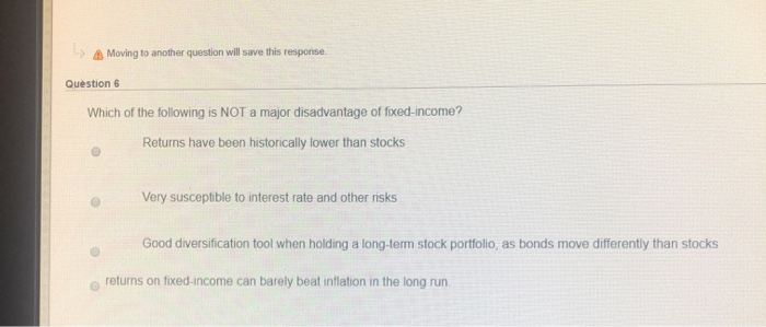  A Moving to another question will save this response. Question 6