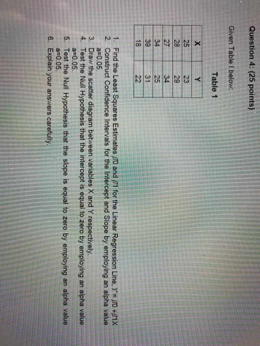  Question 4: (25 points) Given Table I below: Table 1 25
