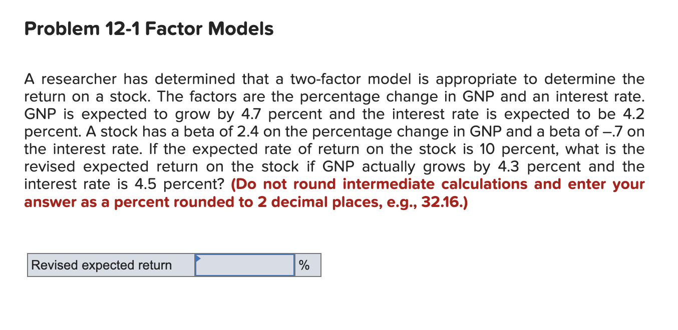  Problem 12-1 Factor Models A researcher has determined that a two-factor