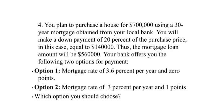 show work 4. You plan to purchase a house for $700,000 using