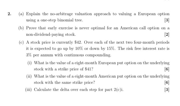  2. (a) Explain the no-arbitrage valuation approach to valuing a European