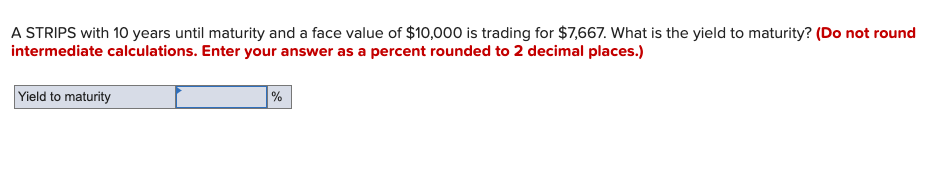  A STRIPS with 10 years until maturity and a face value