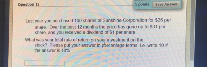  5 points Question 12 Save Answer Last year you purchased 100