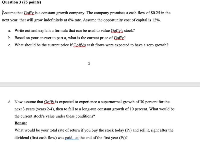  Question 3 (25 points) Assume that Goffy is a constant growth