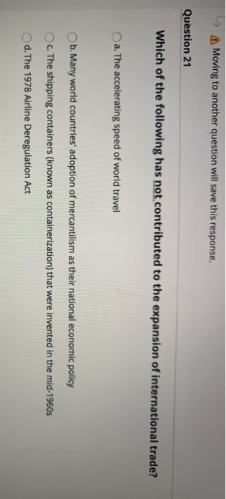  A Moving to another question will save this response. Question 21