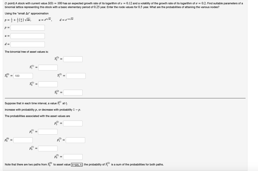  (1 point) A stock with current value (0) = 100 has