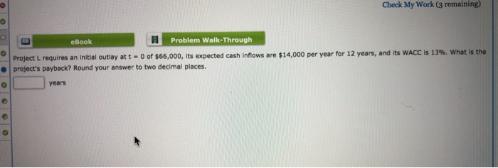  Check My Work (3 remaining) E eBook Problem Walk-Through Project L