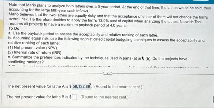 the nearest cent.) The net present value for lathe B is $