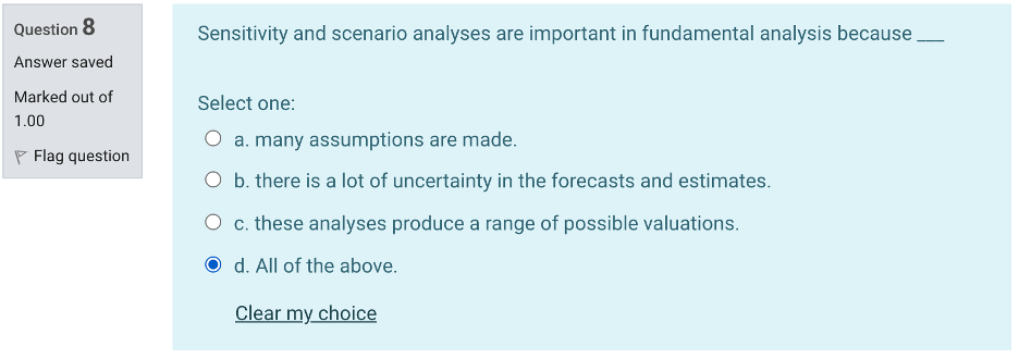  Question 8 Sensitivity and scenario analyses are important in fundamental analysis