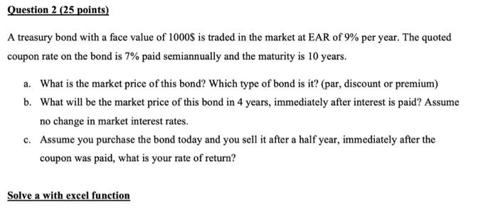  Question 2 (25 points) A treasury bond with a face value