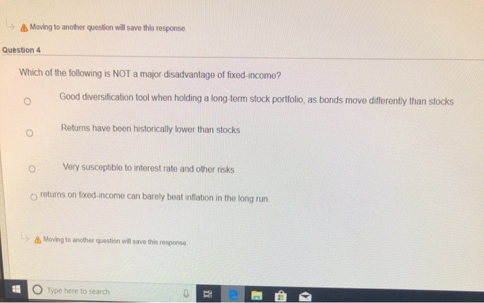  -> A Moving to another question will save this response Question