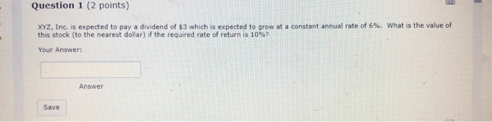  Question 1 (2 points) XYZ, Inc. is expected to pay a