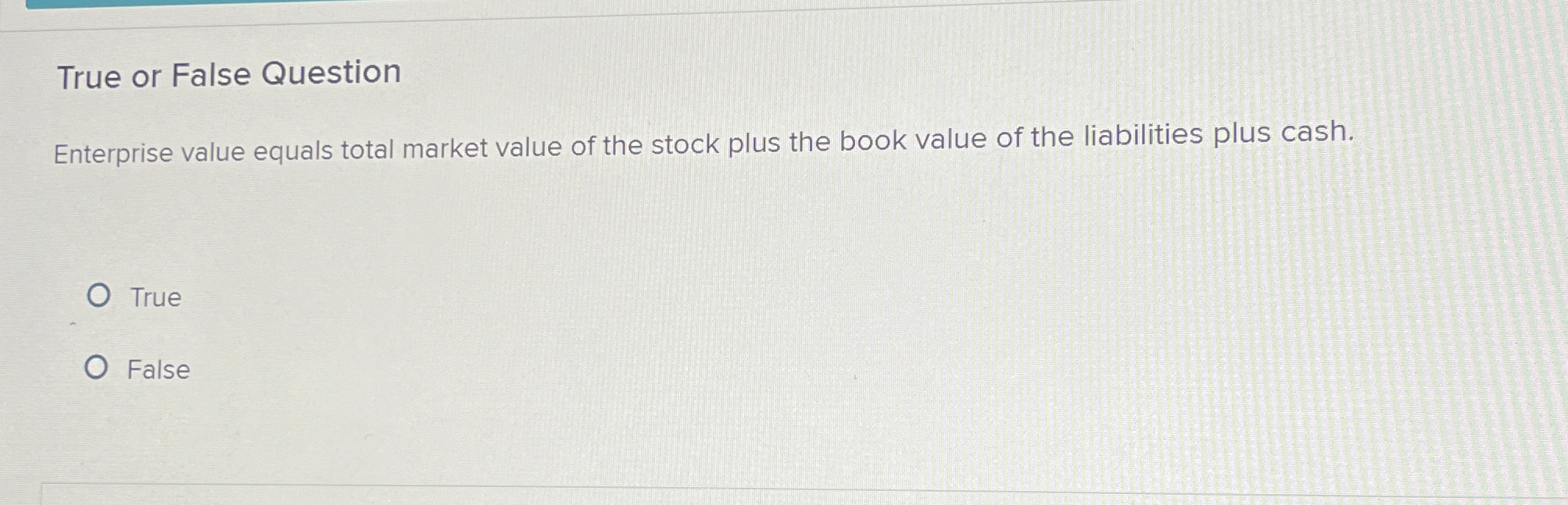  True or False Question Enterprise value equals total market value of