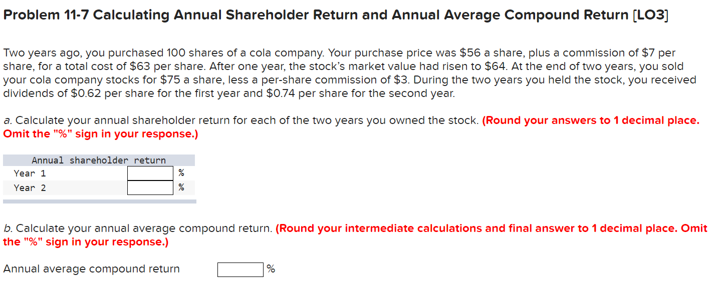Show all calculations please! Problem 11-7 Calculating Annual Shareholder Return and Annual