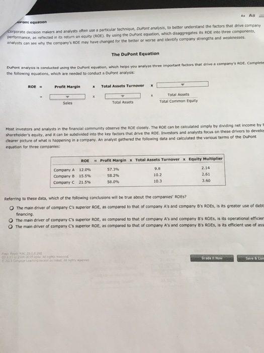  Corporate decision makers and analysts often use a particular technique, DuPont