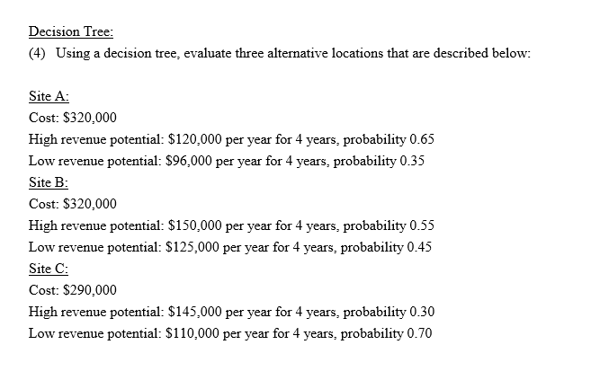 Decision Tree (4) Using a decision tree, evaluate three alternative locations